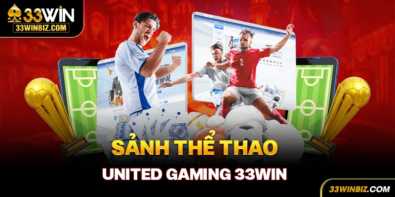 Hấp dẫn với sảnh thể thao United Gaming 33win